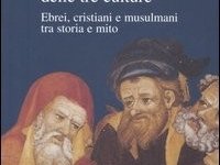 La Spagna delle tre culture, ebrei, cristiani e musulmani tra storia e mito