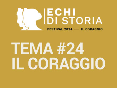 &quot;Echi di storia&quot; - Festival 2024: Il Coraggio