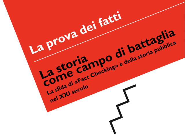 La storia come campo di battaglia. La sfida di «Fact Checking» e della storia pubblica nel XXI secolo